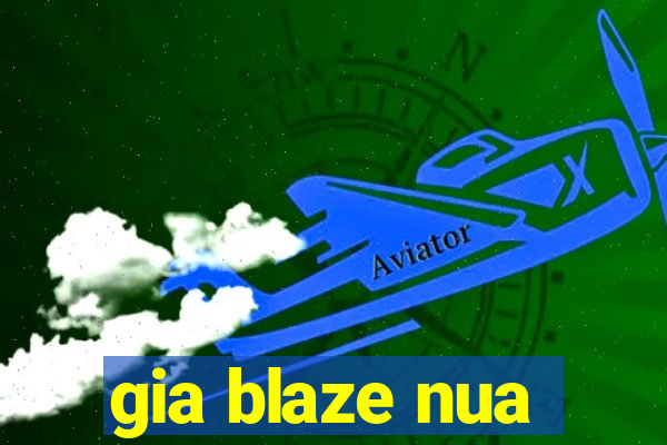 gia blaze nua